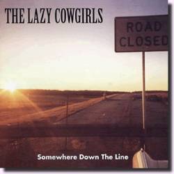 The Lazy Cowgirls : Somewhere Down The Line